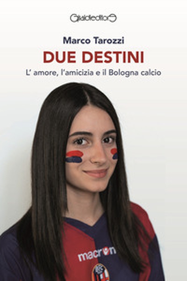 Due destini. L'amore, l'amicizia e il Bologna calcio - Librerie.coop Due destini. L'amore, l'amicizia e il Bologna calcio - Librerie.coop