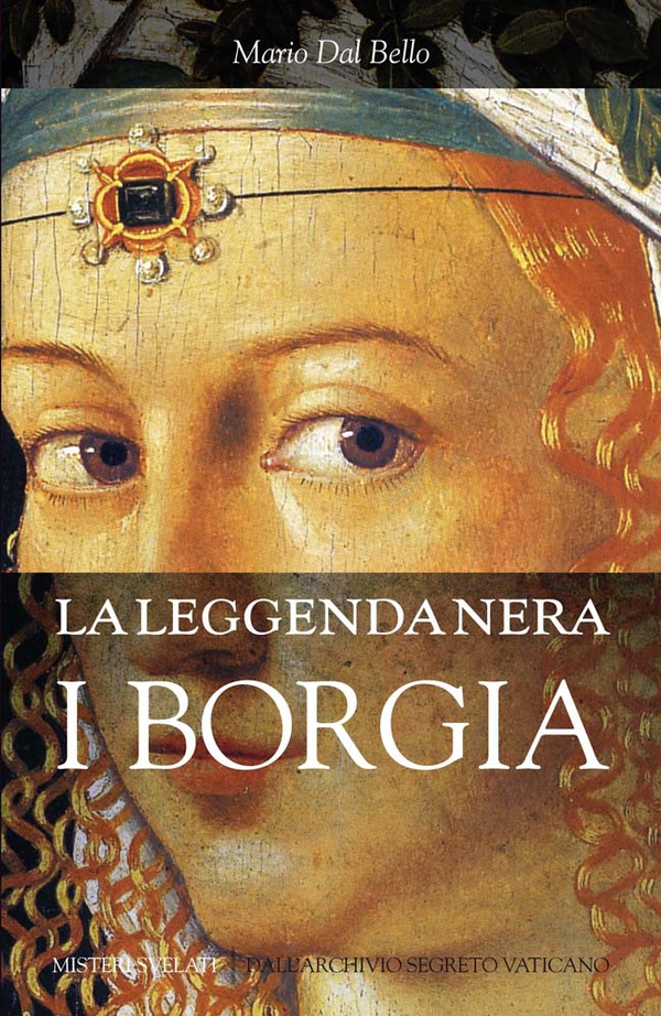 La leggenda nera. I Borgia - Librerie.coop La leggenda nera. I Borgia - Librerie.coop