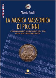 La musica massonica di Piccinni. L'immaginario muratorio del '700 nelle sue opere francesi - Librerie.coop