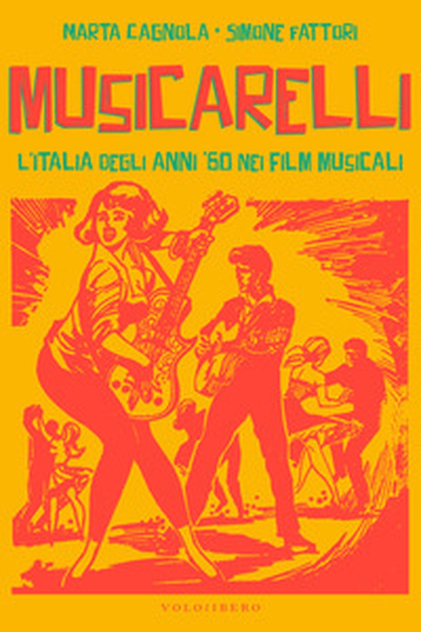 Musicarelli. L'Italia degli anni '60 nei film musicali - Librerie.coop Musicarelli. L'Italia degli anni '60 nei film musicali - Librerie.coop