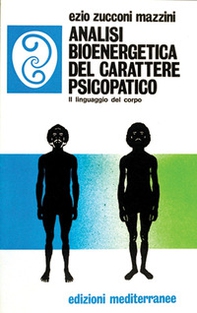 Analisi bioenergetica del carattere psicopatico. Il linguaggio del corpo - Librerie.coop