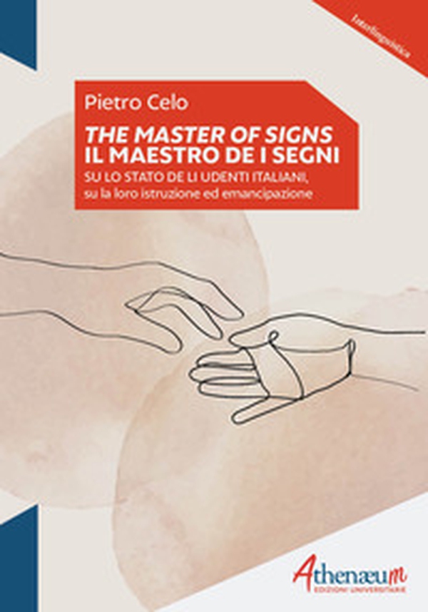 The Masters of signs-Il Maestro de i segni. Su lo stato de li udenti italiani, su la loro istruzione ed emancipazione - Librerie.coop The Masters of signs-Il Maestro de i segni. Su lo stato de li udenti italiani, su la loro istruzione ed emancipazione - Librerie.coop