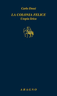 La colonia felice. Utopia lirica - Librerie.coop