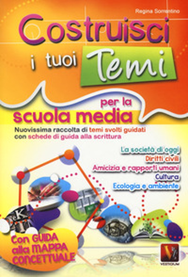 Costruisci i tuoi temi. Nuovissima raccolta di temi svolti guidati. Con schede di guida alla scrittura. Con guida alla mappa concettuale - Librerie.coop Costruisci i tuoi temi. Nuovissima raccolta di temi svolti guidati. Con schede di guida alla scrittura. Con guida alla mappa concettuale - Librerie.coop