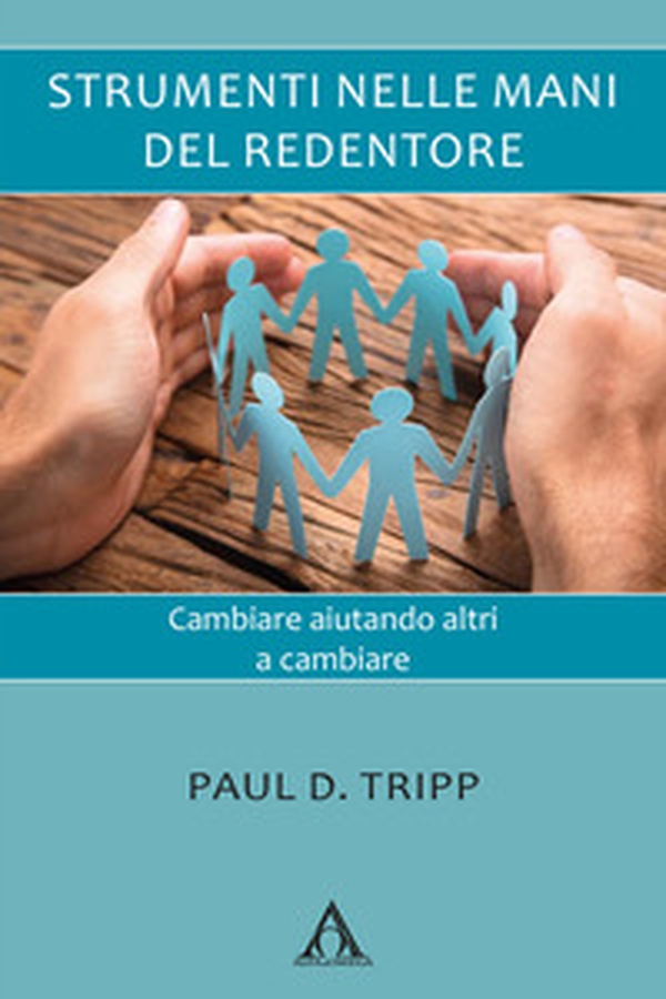 Strumenti nelle mani del Redentore. Cambiare aiutando altri a cambiare - Librerie.coop