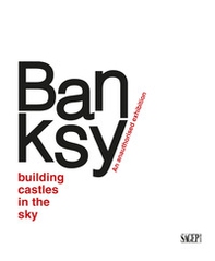 Banksy. Building castles in the sky. An unauthorized exhibition. Ediz. italiana e inglese - Librerie.coop Banksy. Building castles in the sky. An unauthorized exhibition. Ediz. italiana e inglese - Librerie.coop
