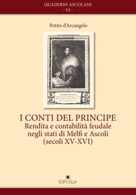 I conti del principe. Rendita e contabilità feudale negli stati di Melfi e Ascoli(secoli XV-XVI) - Librerie.coop I conti del principe. Rendita e contabilità feudale negli stati di Melfi e Ascoli(secoli XV-XVI) - Librerie.coop
