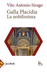 Galla Placidia. La nobilissima - Librerie.coop