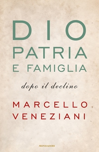 Dio, patria e famiglia - Librerie.coop