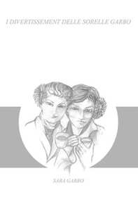 I divertissement delle sorelle Garbo - Librerie.coop