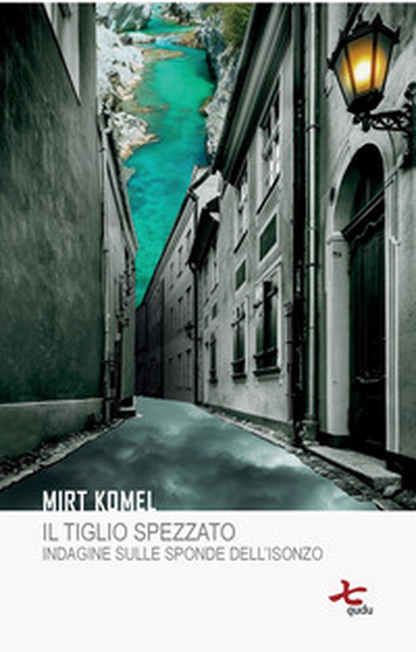 Il tiglio spezzato. Indagine sulle sponde dell'Isonzo - Librerie.coop Il tiglio spezzato. Indagine sulle sponde dell'Isonzo - Librerie.coop