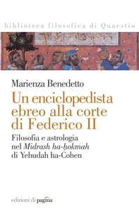 Un enciclopedista ebreo alla corte di Federico II. Filosofia e astrologia nel «Midrash ha-hokmah» di Yehudah ha-Cohen - Librerie.coop