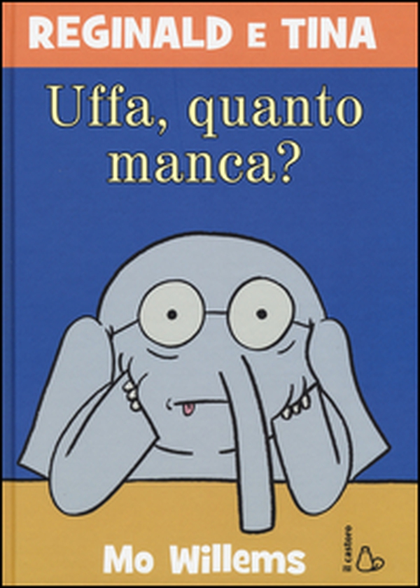 Uffa, quanto manca? Reginald e Tina - Librerie.coop Uffa, quanto manca? Reginald e Tina - Librerie.coop