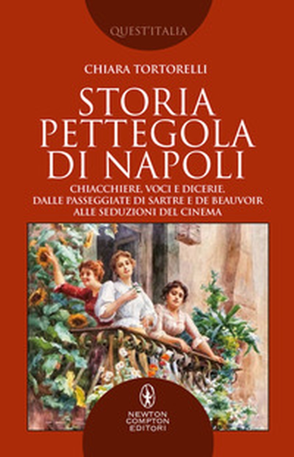 Storia pettegola di Napoli. Chiacchiere, voci e dicerie, dalle passeggiate di Sartre e de Beauvoir alle seduzioni del cinema - Librerie.coop Storia pettegola di Napoli. Chiacchiere, voci e dicerie, dalle passeggiate di Sartre e de Beauvoir alle seduzioni del cinema - Librerie.coop