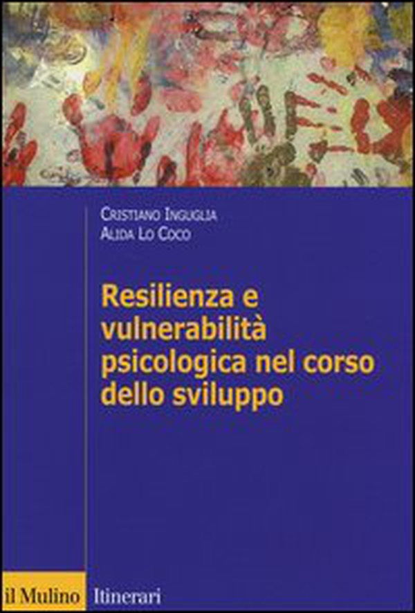Resilienza e vulnerabilità psicologica nel corso dello sviluppo - Librerie.coop Resilienza e vulnerabilità psicologica nel corso dello sviluppo - Librerie.coop