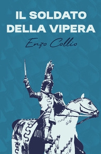 Il soldato della Vipera - Librerie.coop