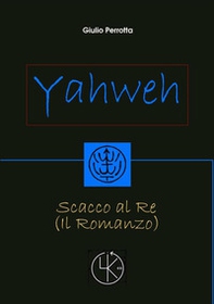 Yahweh. Scacco al re - Librerie.coop