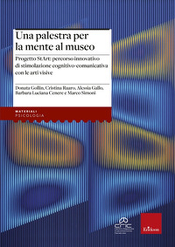 Una palestra per la mente al museo. Progetto StArt: percorso di stimolazione cognitivo-comunicativa con le arti visive - Librerie.coop Una palestra per la mente al museo. Progetto StArt: percorso di stimolazione cognitivo-comunicativa con le arti visive - Librerie.coop