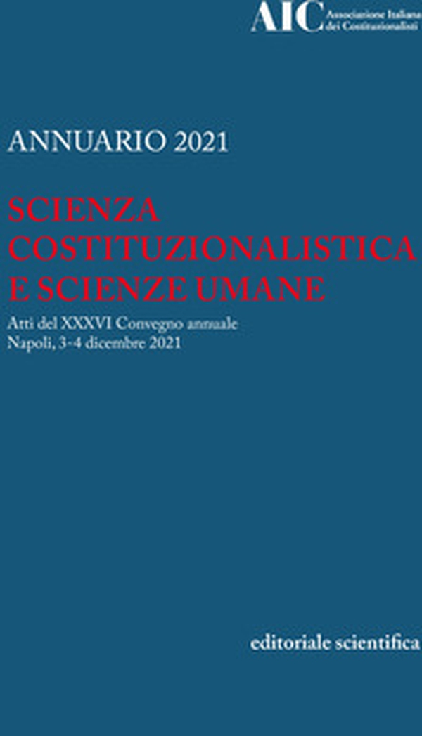 Annuario 2021. Scienza costituzionalistica e scienze umane. Atti del 36º Convegno annuale (Napoli, 3-4 dicembre 2021) - Librerie.coop Annuario 2021. Scienza costituzionalistica e scienze umane. Atti del 36º Convegno annuale (Napoli, 3-4 dicembre 2021) - Librerie.coop