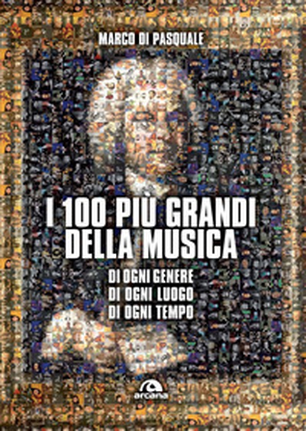 I 100 più grandi della musica. Di ogni genere. Di ogni luogo. Di ogni tempo - Librerie.coop I 100 più grandi della musica. Di ogni genere. Di ogni luogo. Di ogni tempo - Librerie.coop