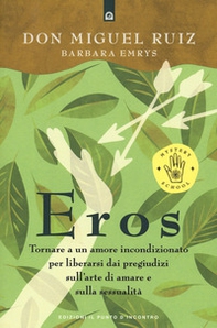 Eros. Tornare a un amore incondizionato per liberarsi dai pregiudizi sull'arte di amare e sulla sessualità - Librerie.coop Eros. Tornare a un amore incondizionato per liberarsi dai pregiudizi sull'arte di amare e sulla sessualità - Librerie.coop