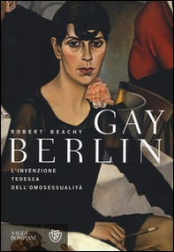 Gay Berlin. L'invenzione tedesca dell'omosessualità - Librerie.coop