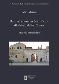 Dal Patrimonium beati Petri allo Stato della Chiesa. Il modello marchigiano - Librerie.coop