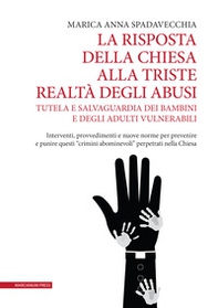 La risposta della Chiesa alla triste realtà degli abusi. Tutela e salvaguardia dei bambini e degli adulti vulnerabili. Interventi, provvedimenti e nuove norme per prevenire e punire questi «crimini abominevoli» perpetrati nella Chiesa - Librerie.coop La risposta della Chiesa alla triste realtà degli abusi. Tutela e salvaguardia dei bambini e degli adulti vulnerabili. Interventi, provvedimenti e nuove norme per prevenire e punire questi «crimini abominevoli» perpetrati nella Chiesa - Librerie.coop