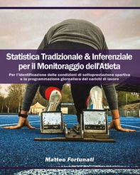 Statistica tradizionale & inferenziale per il monitoraggio dell'atleta. Per l'identificazione delle condizioni di sottoprestazione sportiva e la programmazione giornaliera dei carichi di lavoro - Librerie.coop Statistica tradizionale & inferenziale per il monitoraggio dell'atleta. Per l'identificazione delle condizioni di sottoprestazione sportiva e la programmazione giornaliera dei carichi di lavoro - Librerie.coop