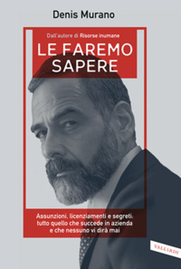 Le faremo sapere. Assunzioni, licenziamenti e segreti: tutto quello che succede in azienda e che nessuno vi dirà mai - Librerie.coop Le faremo sapere. Assunzioni, licenziamenti e segreti: tutto quello che succede in azienda e che nessuno vi dirà mai - Librerie.coop