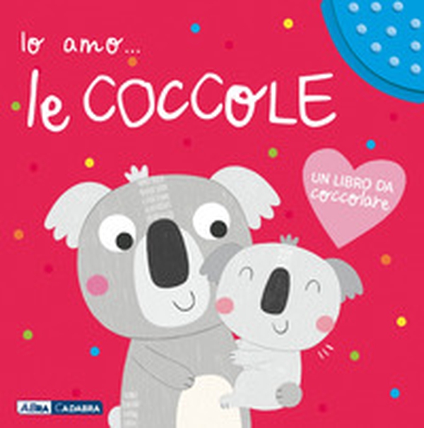 Io amo le coccole - Librerie.coop Io amo le coccole - Librerie.coop