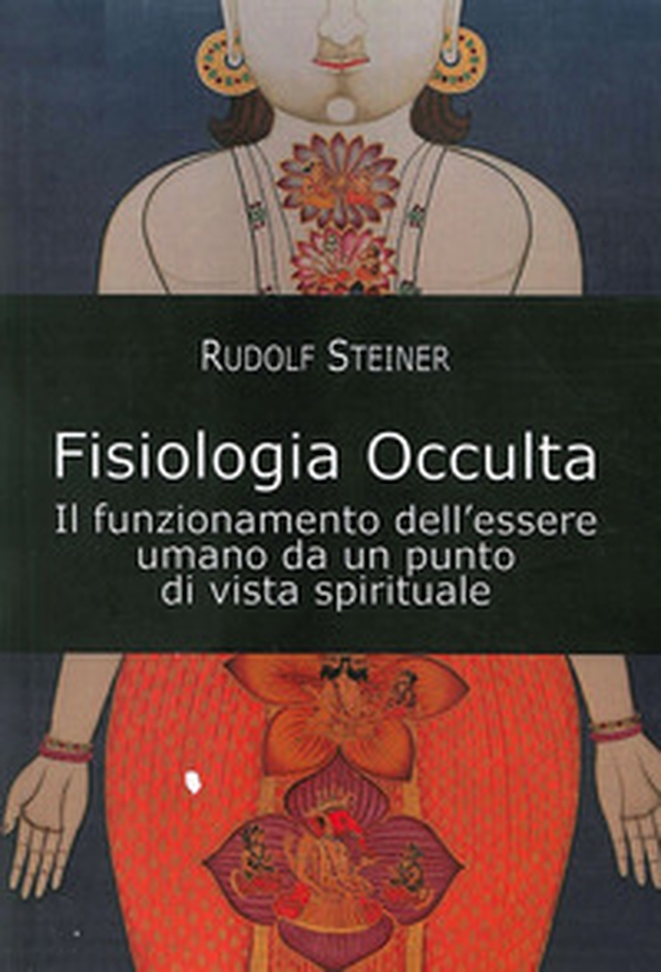 Fisiologia occulta. Il funzionamento dell'essere umano da un punto di vista spirituale - Librerie.coop Fisiologia occulta. Il funzionamento dell'essere umano da un punto di vista spirituale - Librerie.coop