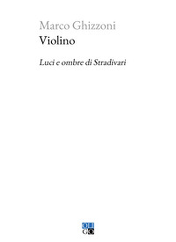 Violino. Luci e ombre di Stradivari - Librerie.coop Violino. Luci e ombre di Stradivari - Librerie.coop