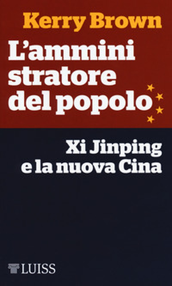 L'amministratore del popolo. Xi Jinping e la nuova Cina - Librerie.coop L'amministratore del popolo. Xi Jinping e la nuova Cina - Librerie.coop