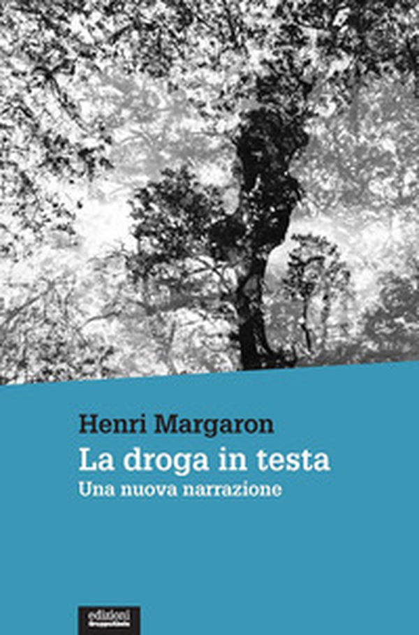 La droga in testa. Una nuova narrazione - Librerie.coop La droga in testa. Una nuova narrazione - Librerie.coop