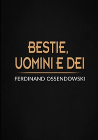 Bestie, uomini e dei. Il Buddha vivente e il re del mondo - Librerie.coop