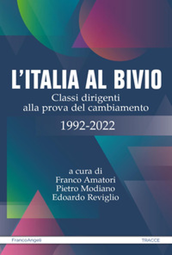 L'Italia al bivio. Classi dirigenti alla prova del cambiamento 1992-2022 - Librerie.coop L'Italia al bivio. Classi dirigenti alla prova del cambiamento 1992-2022 - Librerie.coop