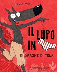 In braghe di tela. Il lupo in mutanda - Vol. 5 - Librerie.coop In braghe di tela. Il lupo in mutanda - Vol. 5 - Librerie.coop