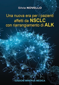Una nuova era per i pazienti affetti da NSCLC con riarrangiamento di ALK - Librerie.coop