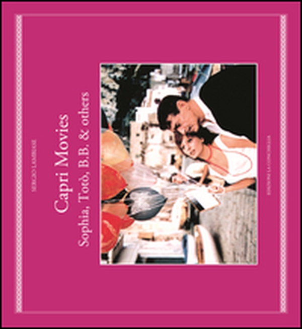 Capri movies. Sophia, Totò, B.B. & others - Librerie.coop Capri movies. Sophia, Totò, B.B. & others - Librerie.coop