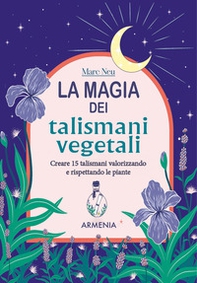 La magia dei talismani vegetali. Creare 15 talismani valorizzando e rispettando le piante - Librerie.coop La magia dei talismani vegetali. Creare 15 talismani valorizzando e rispettando le piante - Librerie.coop