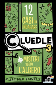 Cluedle. Misteri sotto l'albero - Vol. 3 - Librerie.coop