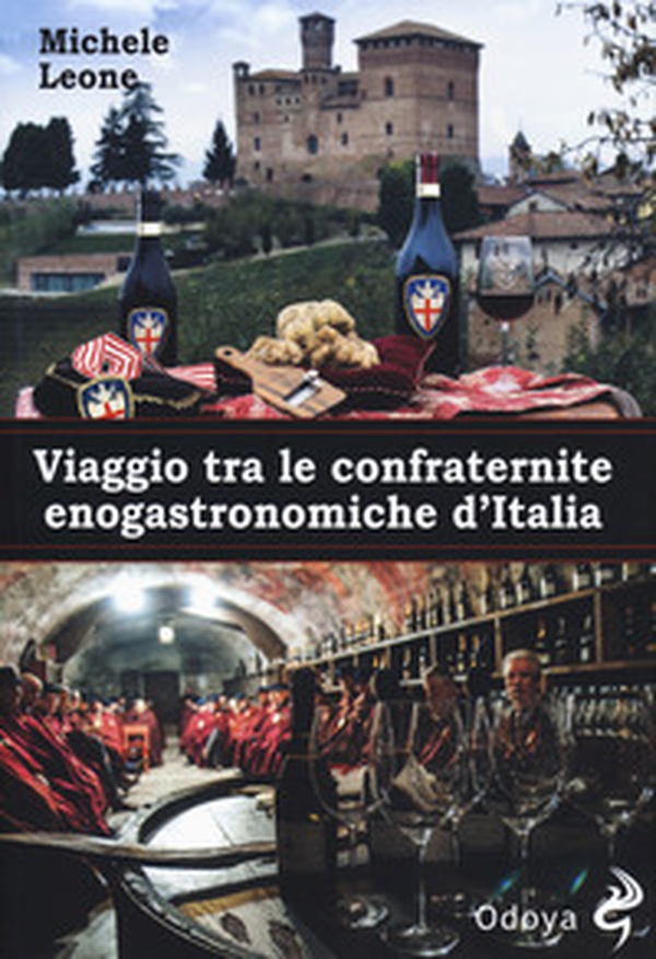 Viaggio tra le confraternite enogastronomiche d'italia - Librerie.coop Viaggio tra le confraternite enogastronomiche d'italia - Librerie.coop