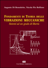 Fondamenti di teoria delle vibrazioni meccaniche. Sistemi ad un grado di libertà - Librerie.coop