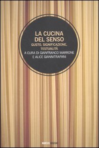 La cucina del senso. Gusto, significazione, testualità - Librerie.coop La cucina del senso. Gusto, significazione, testualità - Librerie.coop