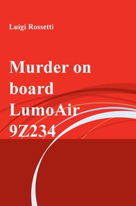 Murder on board LumoAir 9Z234 - Librerie.coop Murder on board LumoAir 9Z234 - Librerie.coop