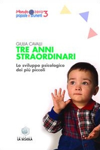 Tre anni straordinari. Lo sviluppo psicologico dei più piccoli - Librerie.coop