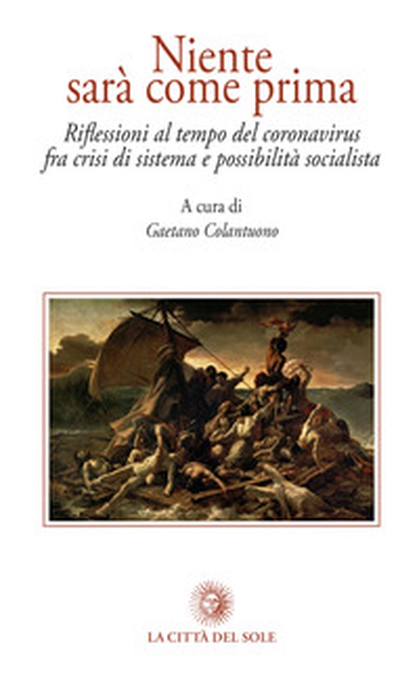 Niente sarà come prima. Riflessioni al tempo del coronavirus fra crisi di sistema e possibilità socialista - Librerie.coop Niente sarà come prima. Riflessioni al tempo del coronavirus fra crisi di sistema e possibilità socialista - Librerie.coop