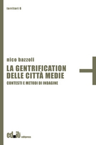 La gentrification delle città medie. Contesti e metodi di indagine - Librerie.coop La gentrification delle città medie. Contesti e metodi di indagine - Librerie.coop