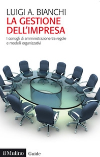 La gestione dell'impresa. I consigli d'amministrazione tra regole e modelli organizzativi - Librerie.coop